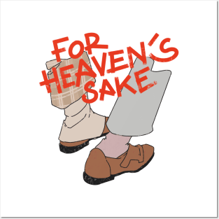 for heaven’s sake Posters and Art